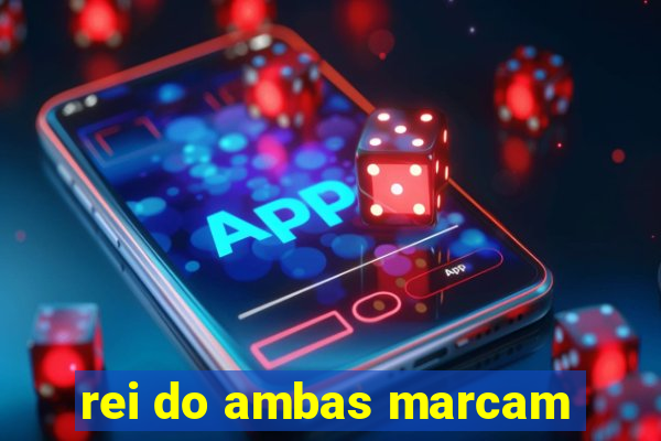 rei do ambas marcam